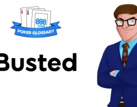 Ce înseamnă Busted în poker?
