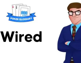 Ce înseamnă Wired în poker?