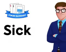 Ce înseamnă Sick în poker?