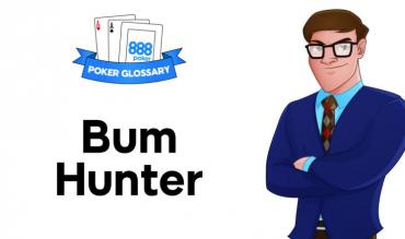 Ce înseamnă Bum Hunter în jocul de poker?