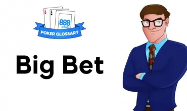 Ce înseamnă Big Bet la poker?