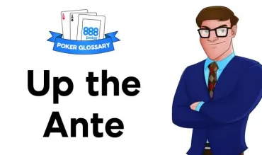 Ce reprezintă Up the Ante în poker?