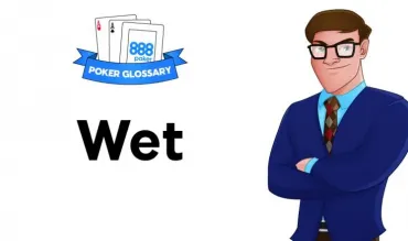 Ce înseamnă Wet în poker?